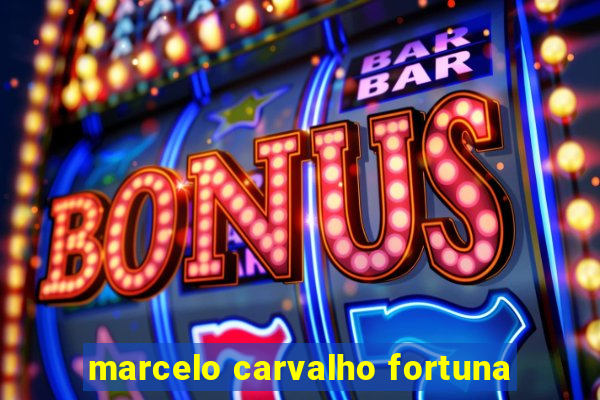 marcelo carvalho fortuna